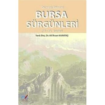 Osmanlı Dönemiosmanlı Dönemi| Bursa Sürgünleri (18- 19. Asırlar) Ali Ihsan Karataş