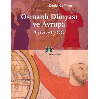 Osmanlı Dünyası Ve Avrupa 1300-1700 Daniel Goffman