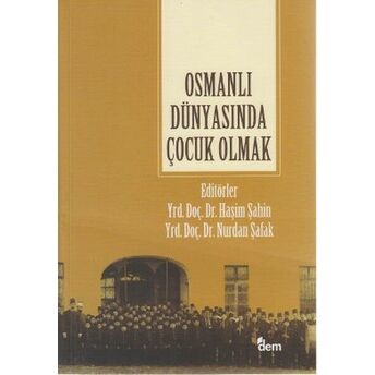 Osmanlı Dünyasında Çocuk Olmak Kolektif