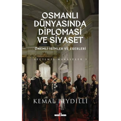 Osmanlı Dünyasında Diplomasi Ve Siyaset (Ciltli) Kemal Beydilli