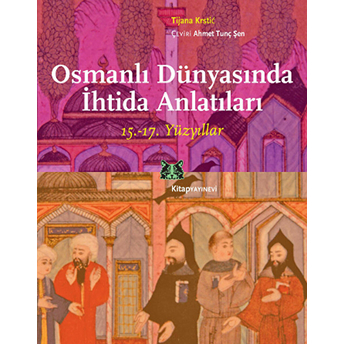 Osmanlı Dünyasında Ihtida Anlatıları (15.-17. Yüzyıllar) Tijana Krstic