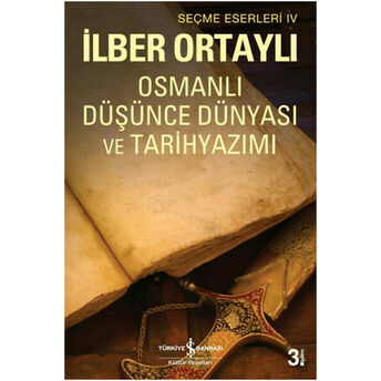 Osmanlı Düşünce Dünyası Ve Tarih Yazımı Ilber Ortaylı