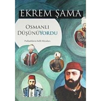 Osmanlı Düşünüyordu - Padişahların Salih Rüyaları