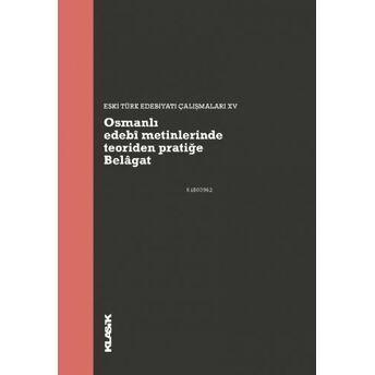 Osmanlı Edebî Metinlerinde Teoriden Pratiğe Belâgat Kolektif