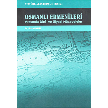 Osmanlı Ermenileri Arasında Dini Ve Siyasi Mücadeleler-Davut Kılıç