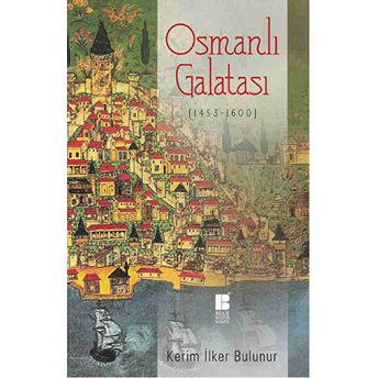 Osmanlı Galatası (1453-1600) Kerim Ilker Bulunur