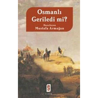 Osmanlı Geriledi Mi? Mustafa Armağan