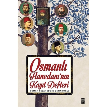 Osmanlı Hanedanı'nın Kayıt Defteri Osman Selaheddin Osmanoğlu