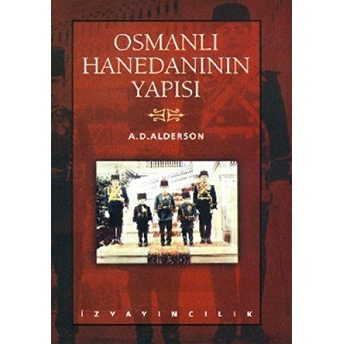 Osmanlı Hanedanının Yapısı Ciltli A. D. Alderson