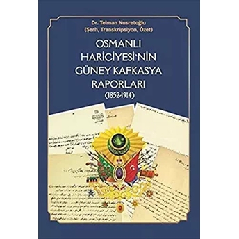 Osmanlı Hariciyesi'Nin Güney Kafkasya Raporları (1852-1914) Telman Nusretoğlu