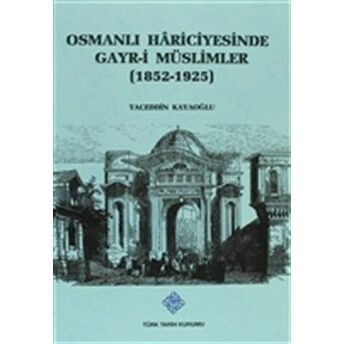 Osmanlı Hariciyesinde Gayr-I Müslümler (1852-1925) Taceddin Kayaoğlu