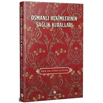 Osmanlı Hekimlerinin Sağlık Kuralları Ayten Altıntaş