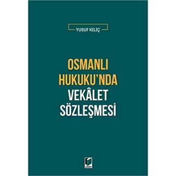 Osmanlı Hukuku'Nda Vekalet Sözleşmesi Yusuf Kılıç