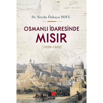 Osmanlı Idaresinde Mısır (1839-1882) Sevda Özkaya Sofu