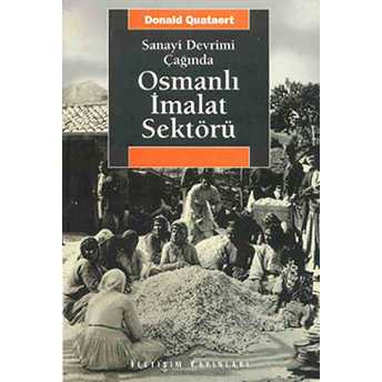 Osmanlı Imalat Sektörü / Sanayi Devrimi Çağında Donald Quataert