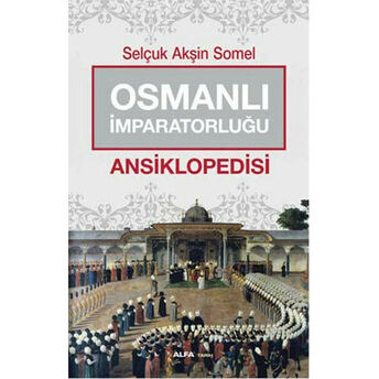 Osmanlı Imparatorluğu Ansiklopedisi Selçuk Akşin Somel