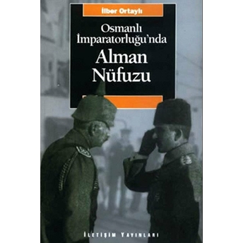 Osmanlı Imparatorluğu’nda Alman Nüfuzu Ilber Ortaylı