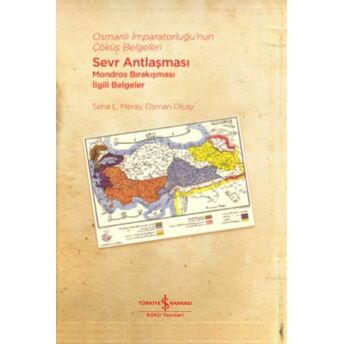 Osmanlı Imparatorluğu’nun Çöküş Belgeleri - Sevr Antlaşması Mondros Bırakışması Ilgili Belgeler Seha L. Meray, Osman Olcay