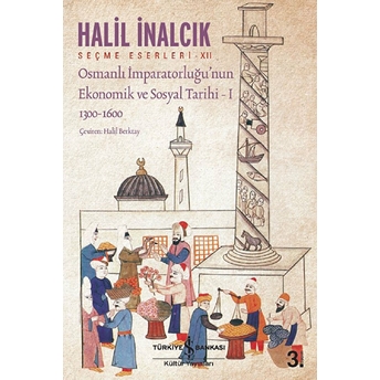 Osmanlı Imparatorluğu’nun Ekonomik Ve Sosyal Tarihi – I (1300-1600) Halil Inalcık