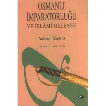 Osmanlı Imparatorluğu Ve Islami Gelenek Norman Itzkowitz