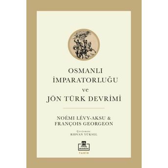 Osmanlı Imparatorluğu Ve Jön Türk Devrimi François Georgeon, Noémi Lévi Aksu