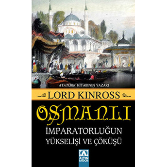 Osmanlı - Imparatorluğun Yükselişi Ve Çöküşü Lord Kinross