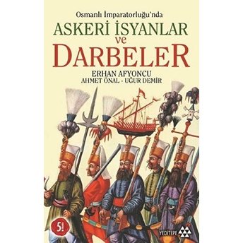 Osmanlı Imparatorluğunda Askeri Isyanlar Ve Darbeler Ahmet Önal