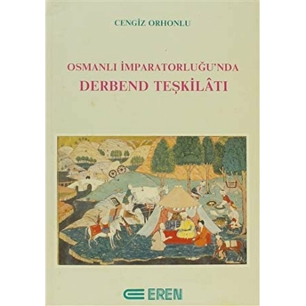 Osmanlı Imparatorluğunda Derbend Teşkilatı Cengiz Orhonlu