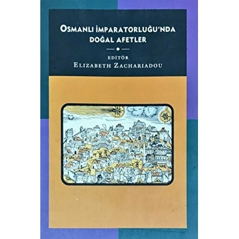 Osmanlı Imparatorluğu'nda Doğal Afetler Elizabeth A. Zachariadou