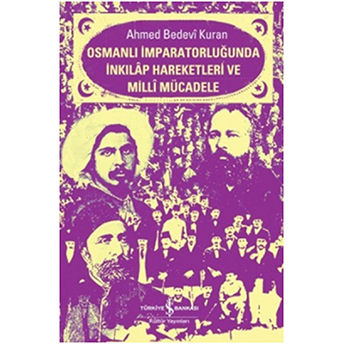 Osmanlı Imparatorluğunda Inkılap Hareketleri Ve Milli Mücadele Ahmet Bedevi Kuran