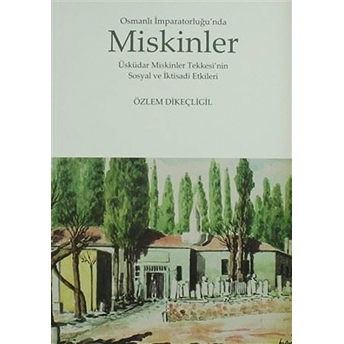 Osmanlı Imparatorluğunda Miskinler Özlem Dikeçligil