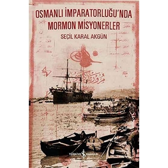 Osmanlı Imparatorluğunda Mormon Misyonerler Seçil Karal Akgün