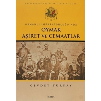 Osmanlı Imparatorluğu'nda Oymak, Aşiret Ve Cemaatlar/Başbakanlık Arşivi Belgelerine Göre Cevdet Türkay