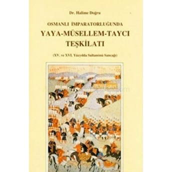 Osmanlı Imparatorluğu'nda Yaya - Müsellem - Taycı Teşkilatı Halime Doğru