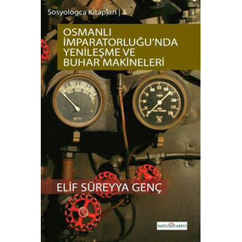 Osmanlı Imparatorluğu'nda Yenileşme Ve Buhar Makineleri Elif Süreyya Genç