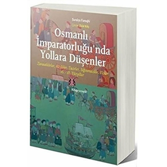 Osmanlı Imparatorluğu'nda Yollara Düşenler Suraiya Faroqhi