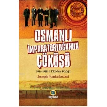 Osmanlı Imparatorluğunun Çöküşü; 1914-1918 1. Dünya Savaşı1914-1918 1. Dünya Savaşı Joseph Pomiankowski