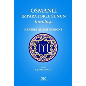 Osmanlı Imparatorluğunun Kuruluşu Herbert Adams Gibbons