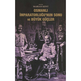 Osmanlı Imparatorluğu'nun Sonu Ve Büyük Güçler Marian Kent