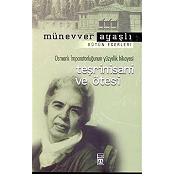 Osmanlı Imparatorluğunun Yüzyıllık Hikayesi Teşrinisani Ve Ötesi Münevver Ayaşlı