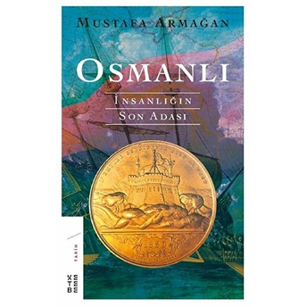 Osmanlı - Insanlığın Son Adası Mustafa Armağan