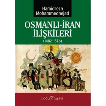 Osmanlı - Iran Ilişkileri (1482 - 1576)