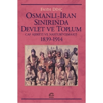 Osmanlı Iran Sınırında Devlet Ve Toplum Fasih Dinç