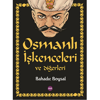 Osmanlı Işkenceleri Ve Diğerleri-Bahadır Boysal