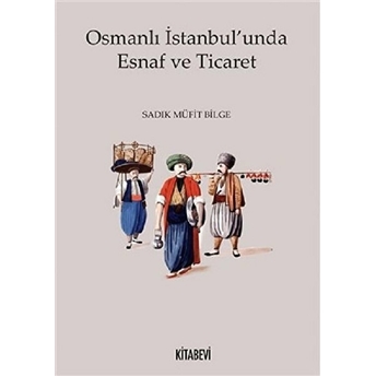 Osmanlı Istanbul'unda Esnaf Ve Ticaret