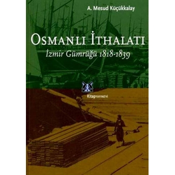 Osmanlı Ithalatı Abdullah Mesud Küçükkalay