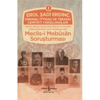 Osmanlı Ittihad Ve Terakki Cemiyeti Yargılamaları Cilt: 1 Ciltli Erol Şadi Erdinç