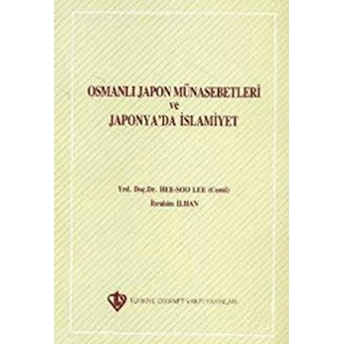 Osmanlı Japon Münasebetleri Ve Japonya'Da Islamiyet Cemil Lee