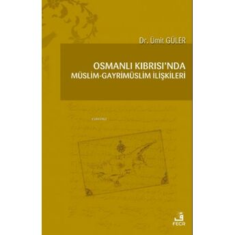 Osmanlı Kıbrısı’nda Müslim-Gayrimüslim Ilişkileri Ümit Güler