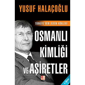 Osmanlı Kimliği Ve Aşiretler Yusuf Halaçoğlu